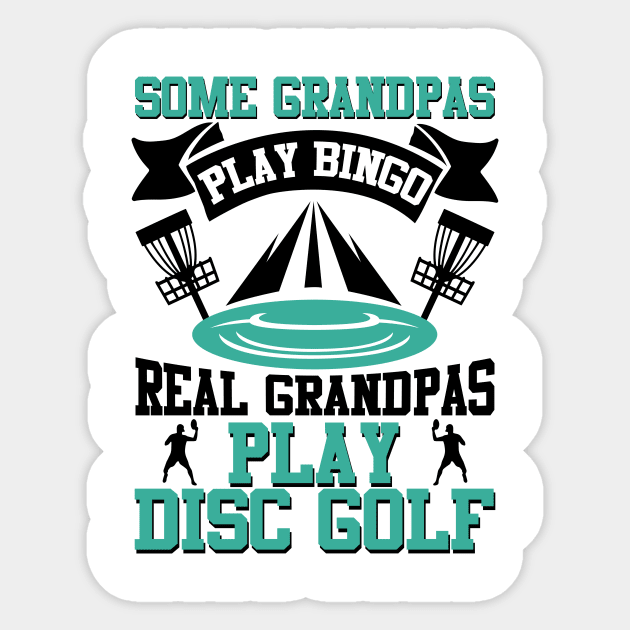 Some Grandpas Play Bingo Real Grandpas Play Disc Golf Sticker by MrPink017